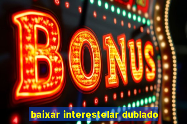 baixar interestelar dublado